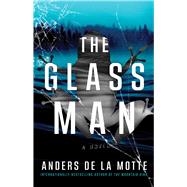 The Glass Man A Novel by de la Motte, Anders, 9781668030875