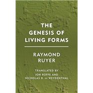The Genesis of Living Forms by Ruyer, Raymond; Roffe, Jon; de Weydenthal, Nicholas B., 9781786600875