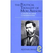 The Political Thought Of Mori Arinori by Swale,Alistair, 9781873410875