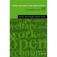 Welfare and Work in the Open Economy Volume I: From Vulnerability to Competitiveness by Scharpf, Fritz W.; Schmidt, Vivien A., 9780199240876