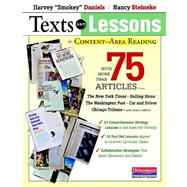 Texts and Lessons for Content-Area Reading : With More Than 75 Articles from the New York Times, Rolling Stone, the Washington Post, Car and Driver, Chicago Tribune, and Many Others by Daniels, Harvey; Steineke, Nancy, 9780325030876