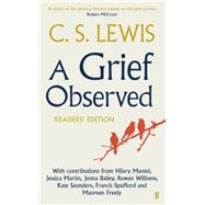 A Grief Observed Readers' Edition: With contributions from Hilary Mantel, Jessica Martin, Jenna Bailey, Rowan Williams, Kate Saunders, Francis Spufford and Maureen Freely by Lewis, C. S., 9780571310876