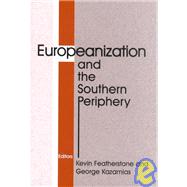 Europeanization and the Southern Periphery by Featherstone,Kevin, 9780714650876