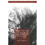 Magic Tales and Fairy Tale Magic From Ancient Egypt to the Italian Renaissance by Bottigheimer, Ruth B., 9781137380876
