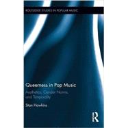 Queerness in Pop Music: Aesthetics, Gender Norms, and Temporality by Hawkins; Stan, 9781138820876