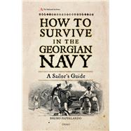 How to Survive in the Georgian Navy by Pappalardo, Bruno, 9781472830876
