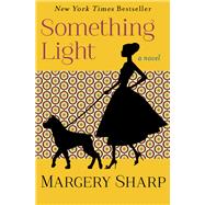 Something Light A Novel by Sharp, Margery, 9781504050876