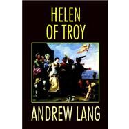 Helen of Troy by Lang, Andrew, 9781592240876