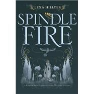 Spindle Fire by Hillyer, Lexa, 9780062440877