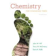 Chemistry For Changing Times by Hill, John W.; McCreary, Terry W.; Kolb, Doris K., 9780321750877