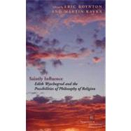 Saintly Influence Edith Wyschogrod and the Possibilities of Philosophy of Religion by Boynton, Eric; Kavka, Martin, 9780823230877