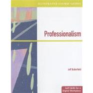 Illustrated Course Guides Professionalism - Soft Skills for a Digital Workplace (Book Only) by Butterfield, Jeff, 9781111530877