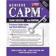 Achieve CAPM Exam Success, 2nd Edition A Concise Study Guide and Desk Reference by Altwies, Diane; Preston, Janice Preston; Reynolds, Frank, 9781604270877