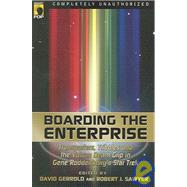 Boarding the Enterprise : Transporters, Tribbles and the Vulcan Death Grip in Gene Roddenberry's Star Trek by Unknown, 9781932100877