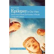 Epilepsy in Our View Stories from Friends and Families of People Living with Epilepsy by Schachter, Steven C., 9780195330878