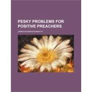 Pesky Problems for Positive Preachers by Beatty, James Mcgregor, 9780217270878
