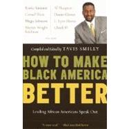How to Make Black America Better Leading African Americans Speak Out by SMILEY, TAVIS, 9780385720878