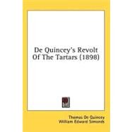De Quincey's Revolt Of The Tartars by De Quincey, Thomas; Simonds, William Edward, 9780548620878