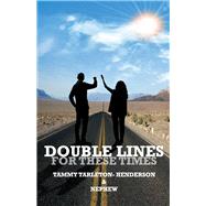 Double Lines For These Times by Tarleton-Henderson, Tammy; Nephew; Harris, Tiffani; Ruffin, Donyea; Smith, Synii Anee; Yamean, Maliq, 9780578320878