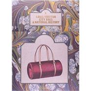 Louis Vuitton City Bags: A Natural History by Kaufmann, Jean-Claude; Luna, Ian; Mller, Florence; Nishitani, Mariko; Pringle, Colombe, 9780847840878