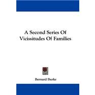 A Second Series of Vicissitudes of Families by Burke, Bernard, 9781432690878