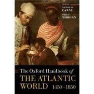 The Oxford Handbook of the Atlantic World 1450-1850 by Canny, Nicholas; Morgan, Philip, 9780199210879