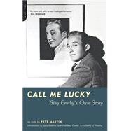 Call Me Lucky Bing Crosby's Own Story by Crosby, Bing; Martin, Pete, 9780306810879