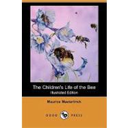 The Children's Life of the Bee by Maeterlinck, Maurice; Sutro, Alfred; Williams, Herschel; Detmold, Edward J., 9781409910879