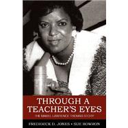 Through a Teacher's Eyes by Jones, Frederick D.; Bowron, Sue; Mague-lewis, Carole, 9781470130879