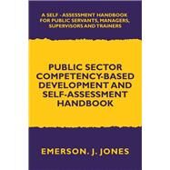 Public Sector Competency-based Development and Self-assessment Handbook by Jones, Emerson J., 9781543490879