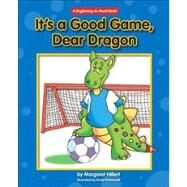 It's a Good Game, Dear Dragon by Hillert, Margaret; Schimmell, David, 9781603570879