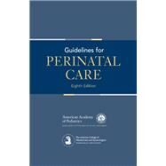 Guidelines for Perinatal Care by American Academy of Pediatrics; Papile, Lu-Ann, M.D.; Kilpatrick, Sarah J., M.d., Ph.d.; Macones, George A., 9781610020879