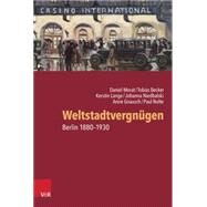 Weltstadtvergnugen by Morat, Daniel; Becker, Tobias; Lange, Kerstin; Niedbalski, Johanna; Gnausch, Anne, 9783525300879