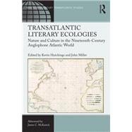 Transatlantic Literary Ecologies by Hutchings, Kevin; Miller, John; McKusick, James C. (AFT), 9780367880880