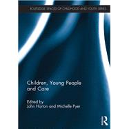 Children, Young People and Care by Horton; John, 9781138920880