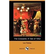 The Cossacks: A Tale of 1852 by Tolstoy, Leo Nikolayevich, 9781406520880