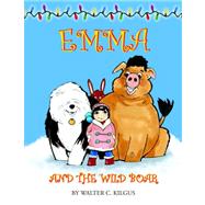Emma and the Wild Boar by Kilgus, Walter C., 9781425710880