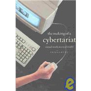 Making of a Cybertariat : Virtual Work in a Real World by Huws, Ursula, 9781583670880