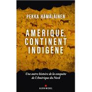 Am�rique continent indig�ne by Pekka H�m�l�inen, 9782226480880