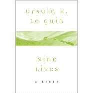 Nine Lives by Ursula K. Le Guin, 9780062470881