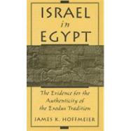 Israel in Egypt The Evidence for the Authenticity of the Exodus Tradition by Hoffmeier, James K., 9780195130881