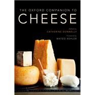 The Oxford Companion to Cheese by Donnelly, Catherine; Kehler, Mateo, 9780199330881