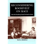 Reconsidering Roosevelt on Race by McMahon, Kevin J., 9780226500881