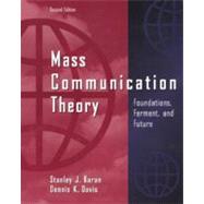Mass Communication Theory Foundations, Ferment, and Future by Baran, Stanley J.; Davis, Dennis K., 9780534560881