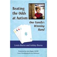 Beating the Odds at Autism by Burns, Linda; Burns, Ashley; Reges, Jenn; Kelly, Dennis; Belmonte, Lori, 9780741470881