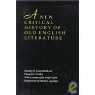 A New Critical History of Old English Literature by Greenfield, Stanley B.; Calder, Daniel G., 9780814730881