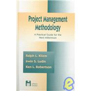 Project Management Methodology: A Practical Guide for the Next Millenium by Kliem, 9780824700881