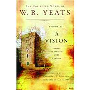 The Collected Works of W.B. Yeats Volume XIII: A Vision The Original 1925 Version by Yeats, William Butler; Paul, Catherine E.; Harper, Margaret Mills, 9781476740881