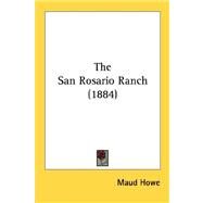 The San Rosario Ranch by Howe, Maud, 9780548580882