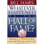 Whatever Happened to the Hall of Fame by James, Bill, 9780684800882